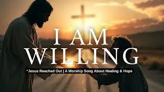 If You’re Willing: Lord  A Worship Song That Will Move Your Heart”