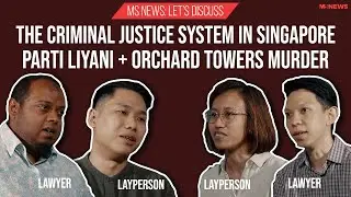 Let's Discuss: Criminal Justice System In Singapore - Parti Liyani & Orchard Towers Murder