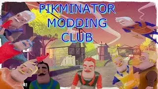 PIKMINATOR MODDING CLUB! (Hello Neighbor Modding Group)