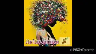 J-luv ft Lucy _ Agirm ninge