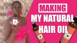 Making My All Natural Hair Oil / Preparing For Launch Day