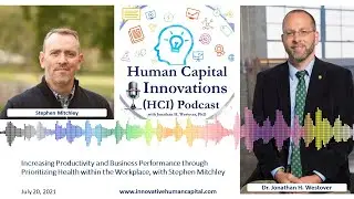 HCI Webinar: Increasing Productivity by Prioritizing Health at Work, w/ Stephen Mitchley