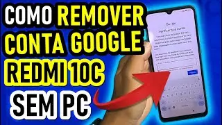 Desbloquear Celular Xiaomi REDMI 10C, Remover Conta Google Celular