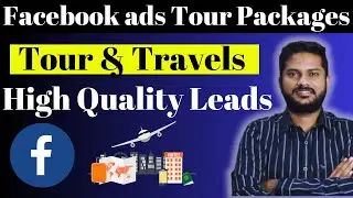 How to run Facebook ads for Travel Agancy | Tour and travels Facebook ads| Tour Packages Facebook
