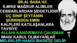 Bilal Baba hz.Üç kimse Şeytandan emin Üç kimsenin duası kabul.Mahşere kör gidenler.