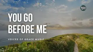 You Go Before Me | Christian Worship Song | Official Lyric Video