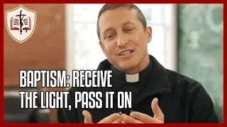 Baptism: Receive the Light, Pass It On - Sunday Gospel Reflection