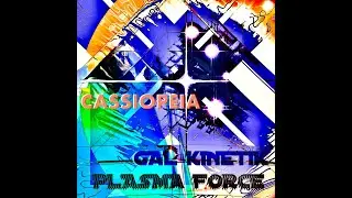 Gal Kinetik & Plasma Force - Cassiopeia