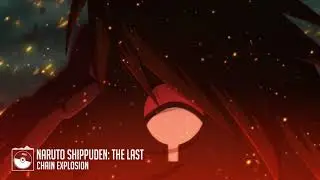 Naruto Shippuden: The Last OST - Chain Explosion (Full)
