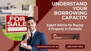 Understanding Your Borrowing Capacity - Property Sales Parmelia Encore Property Group