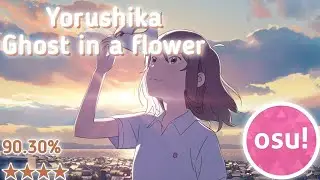osu droid | Yorushika-Ghost in a flower 4★ 90.30%