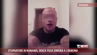 Stupratore in Romania, senza fissa dimora a Cremona