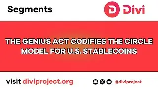 Divi Segments - The Genius Act Codifies The Circle Model For U.S. Stablecoins