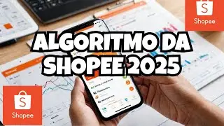 Como Funciona o Algoritmo da Shopee em 2025 e Como Usar a Seu Favor!&rdquo;