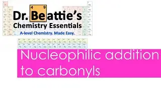 Nucleophilic addition to carbonyls | A-level Chemistry | Year 1
