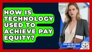 How Is Technology Used To Achieve Pay Equity? - Labor and Employment Law Expert