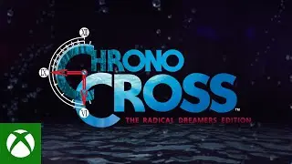CHRONO CROSS: THE RADICAL DREAMERS EDITION | Announce Trailer