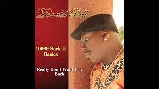 Donald Bell - Really Don't Want You Back (10969 Back II Basics)