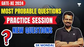 Most Probable Questions for GATE  XE- 2024 |  New Questions Practice session | S K Mondal(Ex.IES)