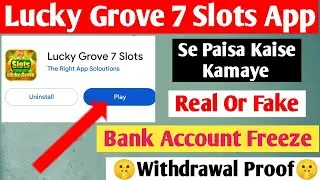 Lucky Grove 7 Slots Withdrawal Proof | Lucky Grove 7 Slots Real Or Fake | Lucky Grove 7 Slots App 