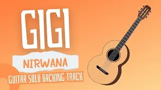 NIRWANA - GIGI GUITAR SOLO BACKING TRACK