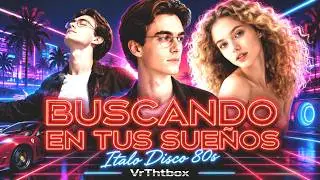 VrThtbox - Buscando en tus sue&ntilde;os | Italo disco dance 80s.