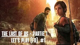 The Last of Us  - Partie 1| Let's play (FR) #1
