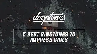 Best 5 Ringtones To Impress Girls in 2019