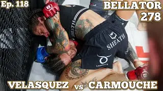 Ep. 118 - Bellator 278 Velasquez vs Carmouche | Barzola vs Mikhailov