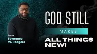 God Still Makes All Things New!