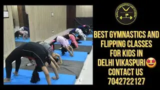 BEST GYMNASTICS CLASSES & FLIPPING CLASSES FOR KIDS IN VIKASPURI