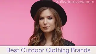 Best Outdoor Clothing Brands