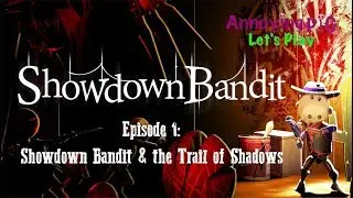 Annoying Pig 131: Annoying Pig Let's Play - Showdown Bandit Episode 1 - The Trail of Shadows