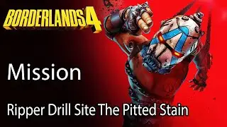 Borderlands 4 Mission Ripper Drill Site The Pitted Stain