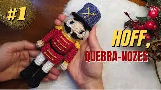 MÊS DO NATAL: HOFF, O QUEBRA-NOZES #1 • Tutorial de amigurumi