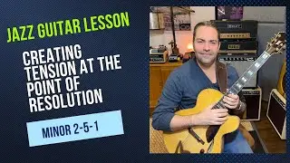 Jazz Guitar Lesson : Creating Tension At The Point Of Resolution (Minor 2-5-1) key of Emin