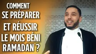 Comment se préparer et réussir le mois béni ramadan [ Rachid Eljay ]