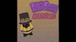 HatTunes - This Comes From Inside HatMixed (FNaF Remix)