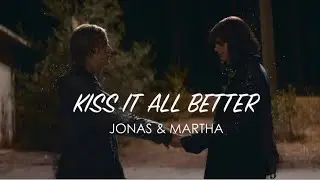 Jonas & Martha - Kiss it all better [s3]