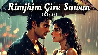 Rimjhim Gire Sawan 💔 | Monsoon Rain Lofi | 70s Bollywood Chill | RKlofi
