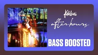 Kehlani - After Hours [BASS BOOSTED]