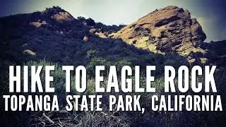 Hike to Eagle Rock - Topanga State Park, California