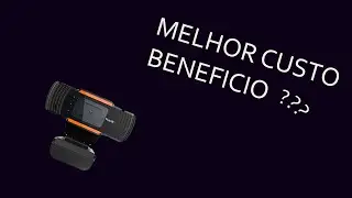 Melhor webcam de entrada ( Vale a pena ?? )