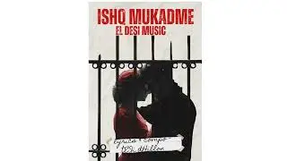 ISHQ MUKADME | EL DESI MUSIC | LATEST PUNJABI SONGS 2026