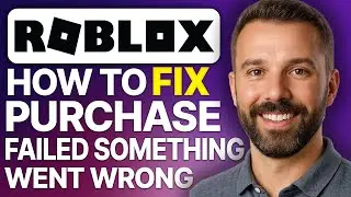How To Fix 'Your Purchase Failed Because Something Went Wrong' in Roblox (2026 Updated Tutorial)