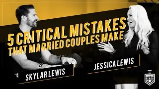 5 Critical Mistakes That Married Couples Make - with Jessica Lewis Rise Up Kings Podcast