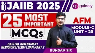 JAIIB AFM Module C Unit 25 | Capital Investment Decisions/Term Loan | JAIIB AFM Exam | By Kundan Sir
