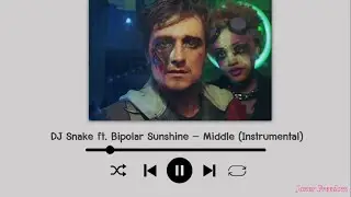 DJ Snake ft. Bipolar Sunshine &ndash; Middle (#Instrumental)
