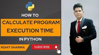 How to calculate program execution time in python || by Rohit Sharma