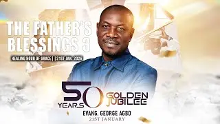 THE FATHER'S BLESSING || GRAND FINALE || Healing Hour Of Grace || 21ST JAN. 2026